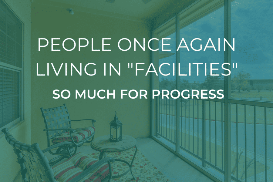 People Once Again Living in Facilities: So much for progress